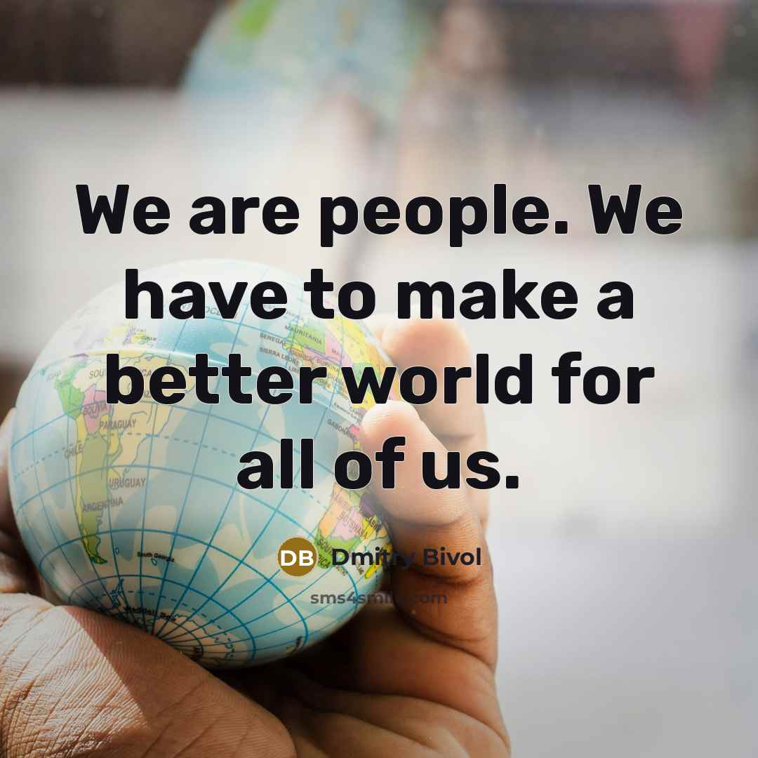 “We are people. We have to make a better world for all of us.” quote by Dmitry Bivol
