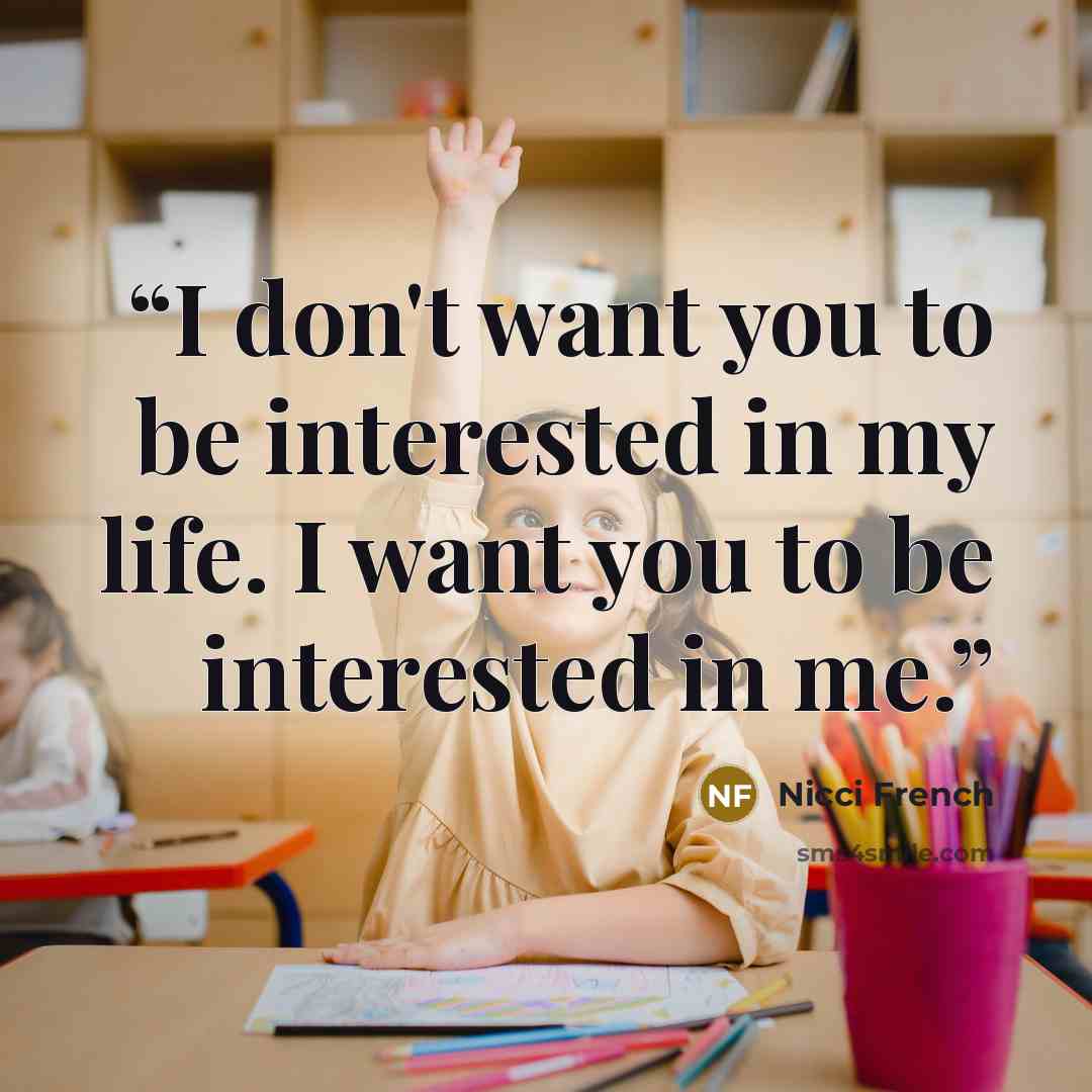 “I don't want you to be interested in my life. I want you to be interested in me.” quote by Nicci French