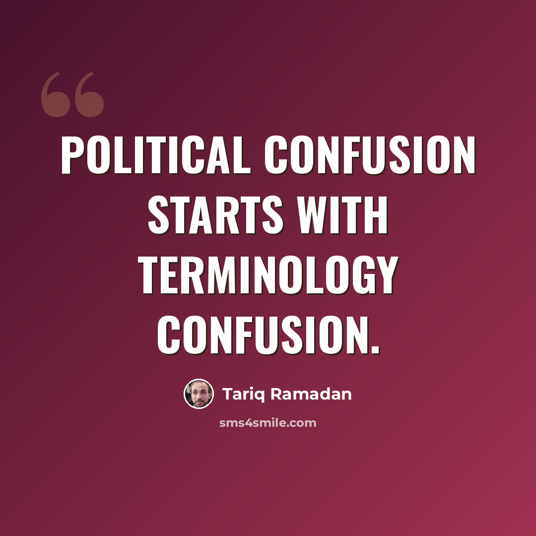 “Political confusion starts with terminology confusion.” quote by Tariq Ramadan