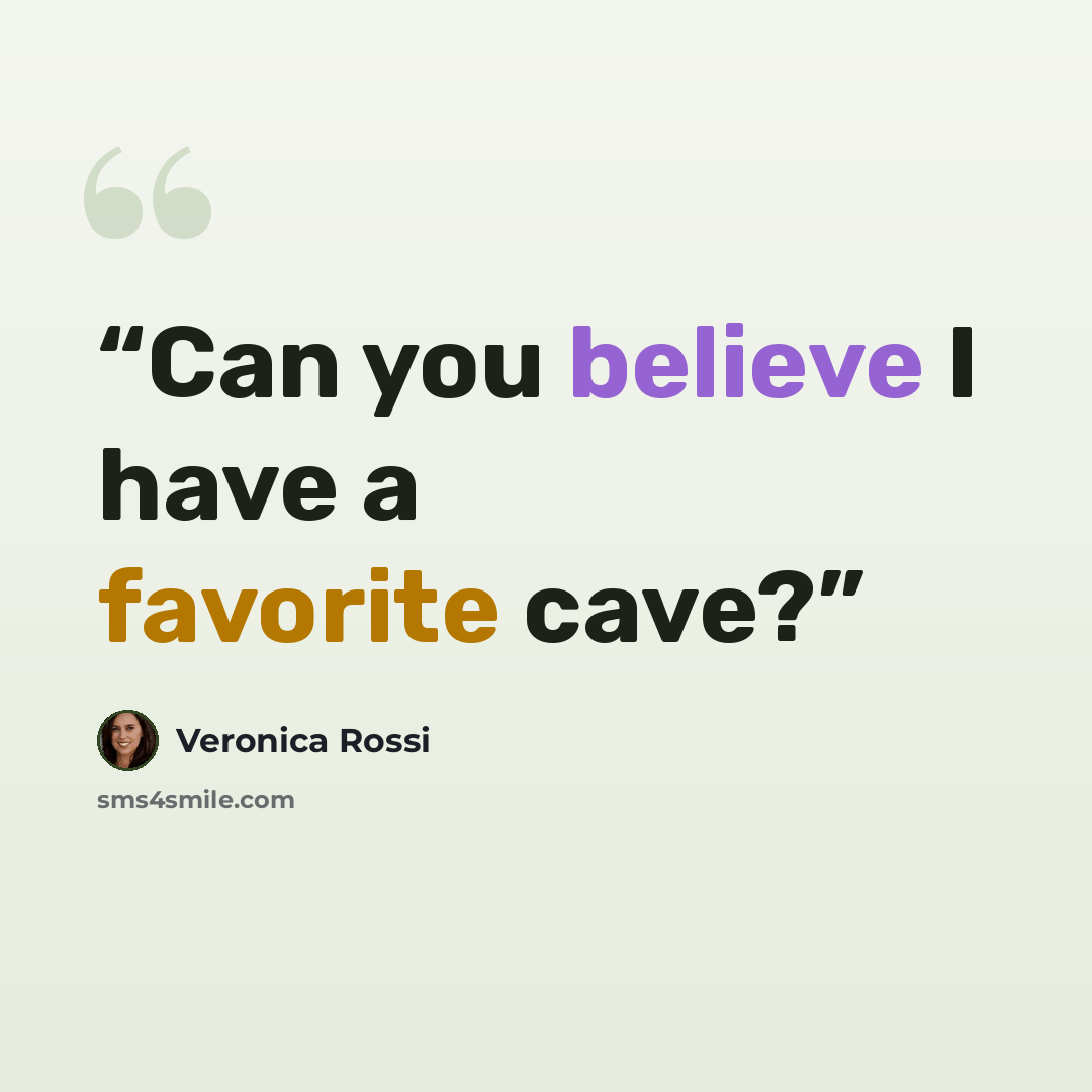 “Can you believe I have a favorite cave?” quote by Veronica Rossi