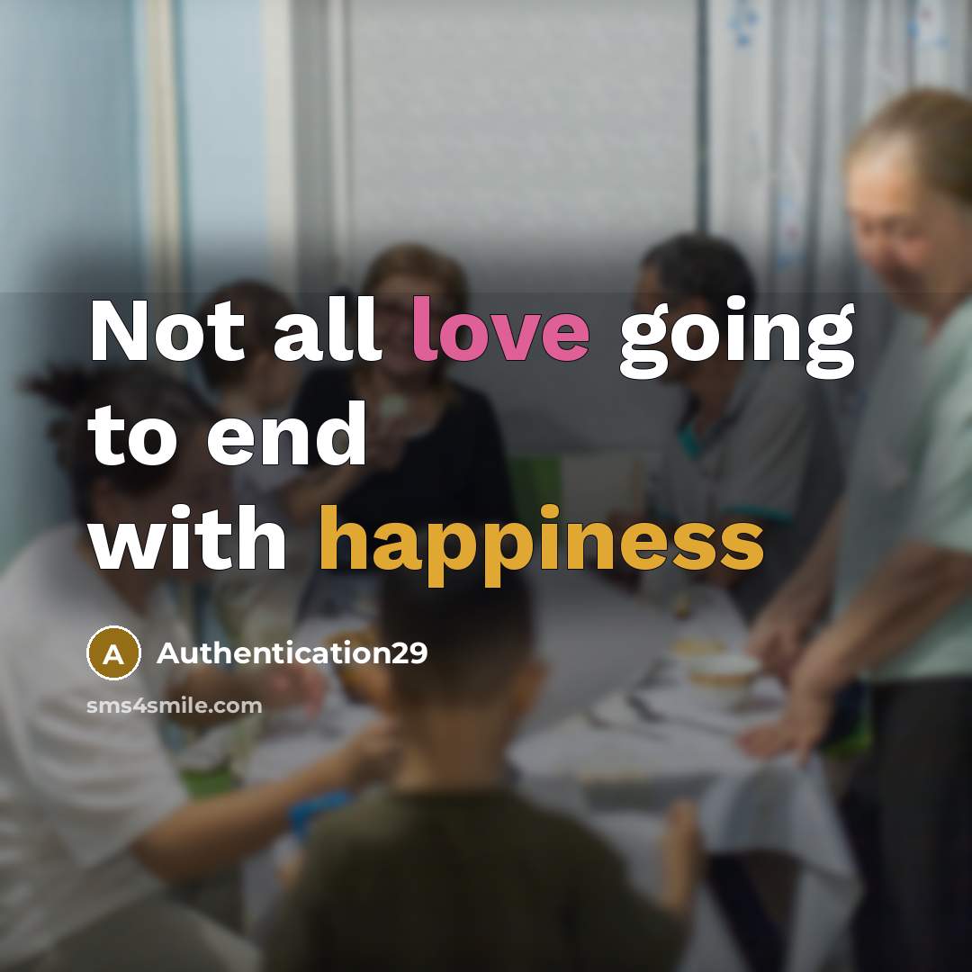 “Not all love going to end with happiness” quote by Authentication29