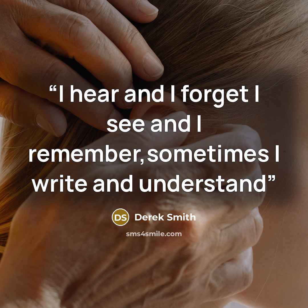 “I hear and I forget I see and I remember,sometimes I write and understand” quote by Derek Smith
