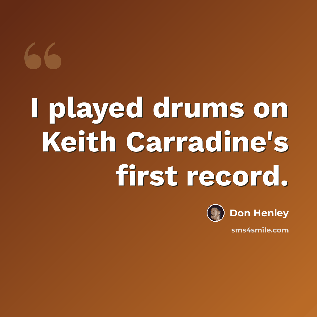 “I played drums on Keith Carradine's first record.” quote by Don Henley