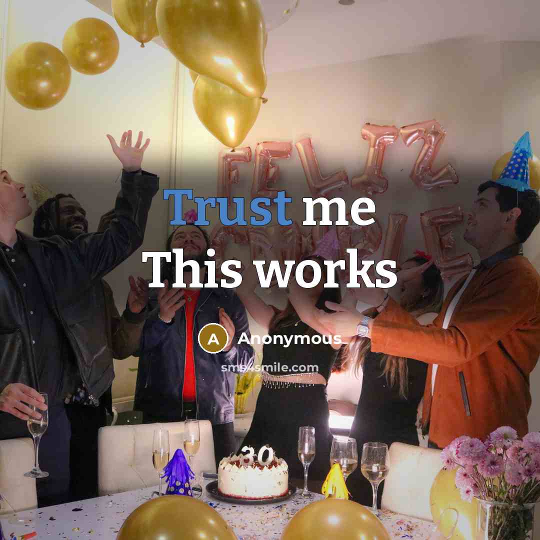 “Trust me This works” quote by Anonymous