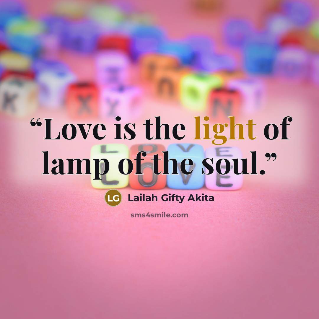 “Love is the light of lamp of the soul.” quote by Lailah Gifty Akita