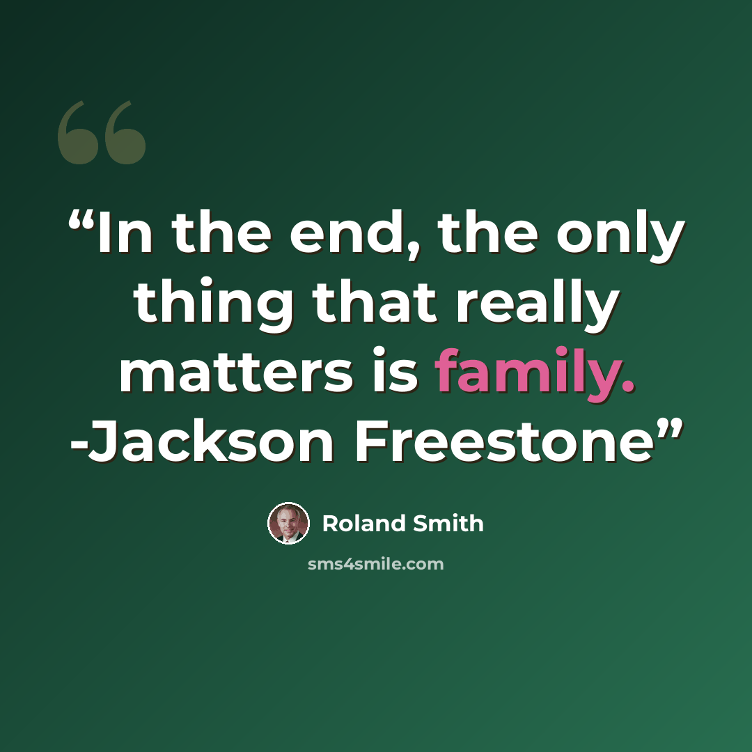 “In the end, the only thing that really matters is family. -Jackson Freestone” quote by Roland Smith