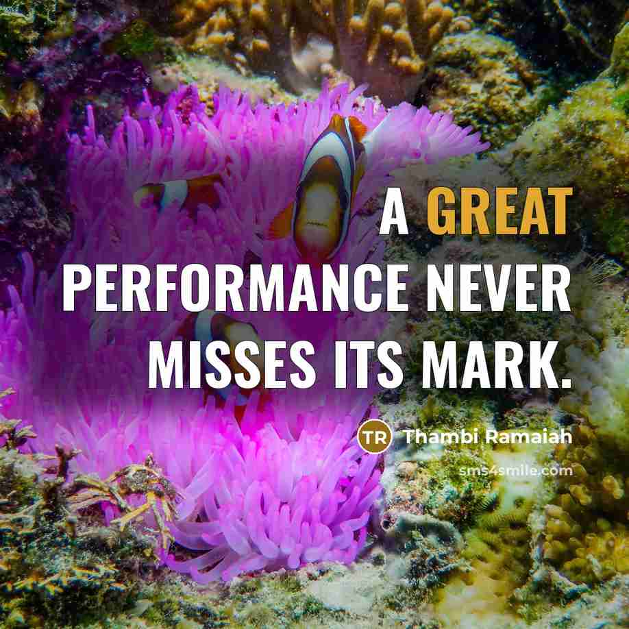 “A great performance never misses its mark.” quote by Thambi Ramaiah