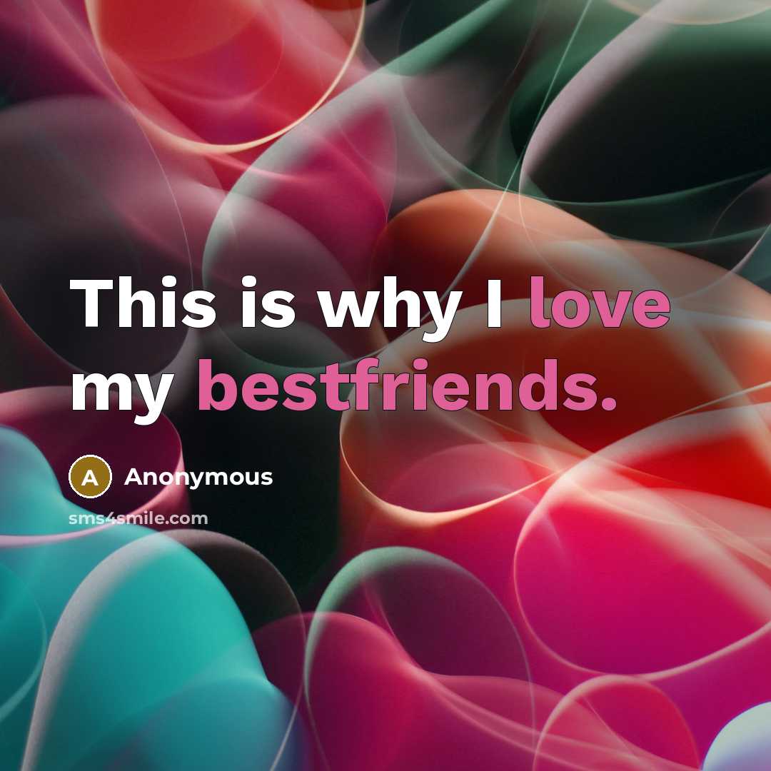 “This is why I love my bestfriends.” quote by Anonymous