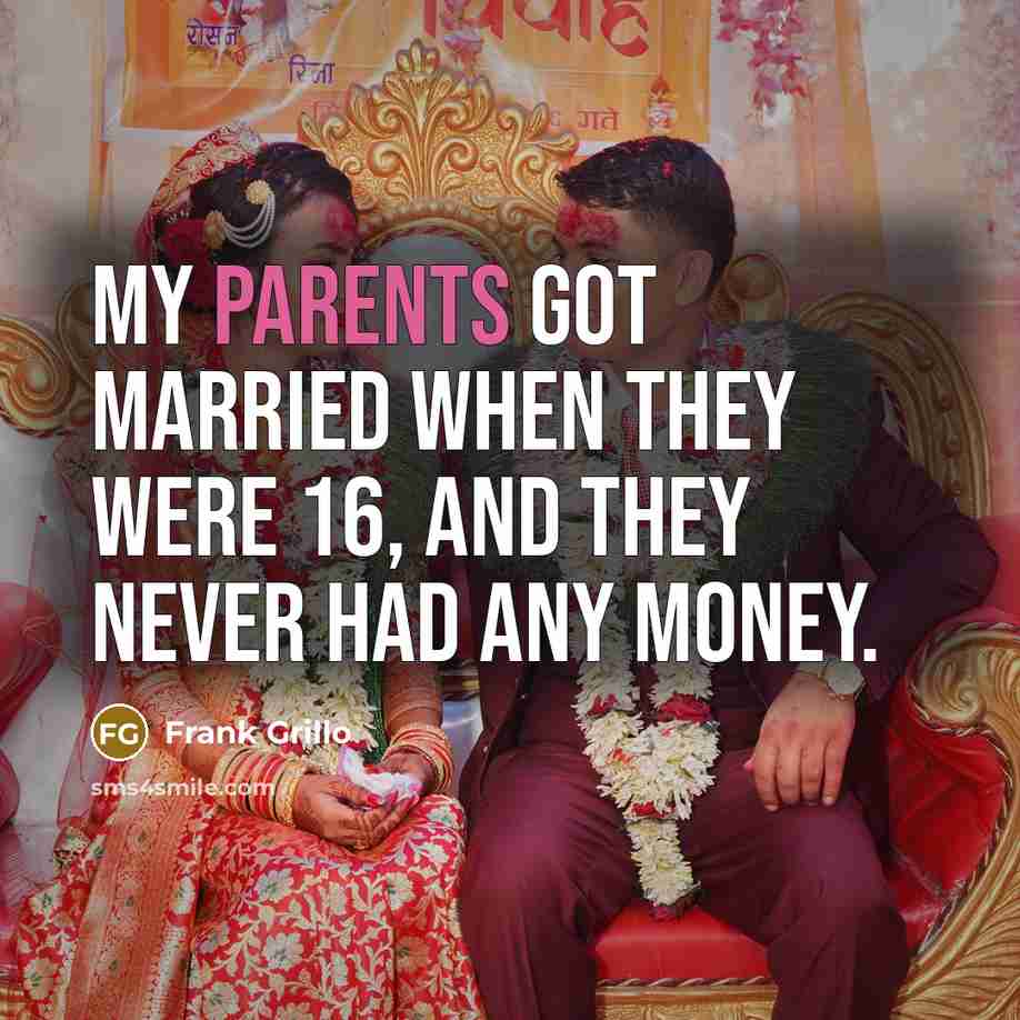 “My parents got married when they were 16, and they never had any money.” quote by Frank Grillo