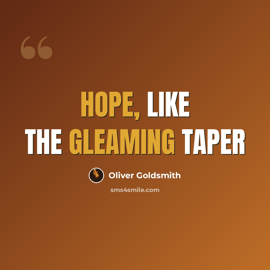 “Hope, like the gleaming taper” quote by Oliver Goldsmith