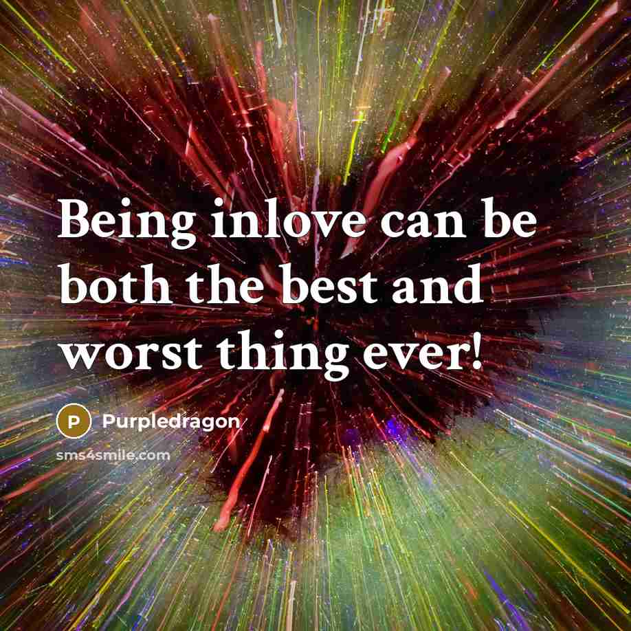 “Being inlove can be both the best and worst thing ever!” quote by Purpledragon
