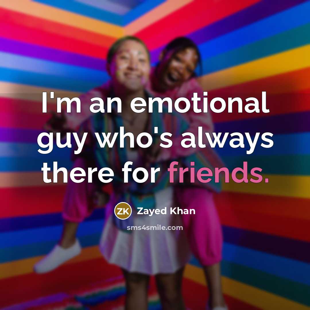 “I'm an emotional guy who's always there for friends.” quote by Zayed Khan