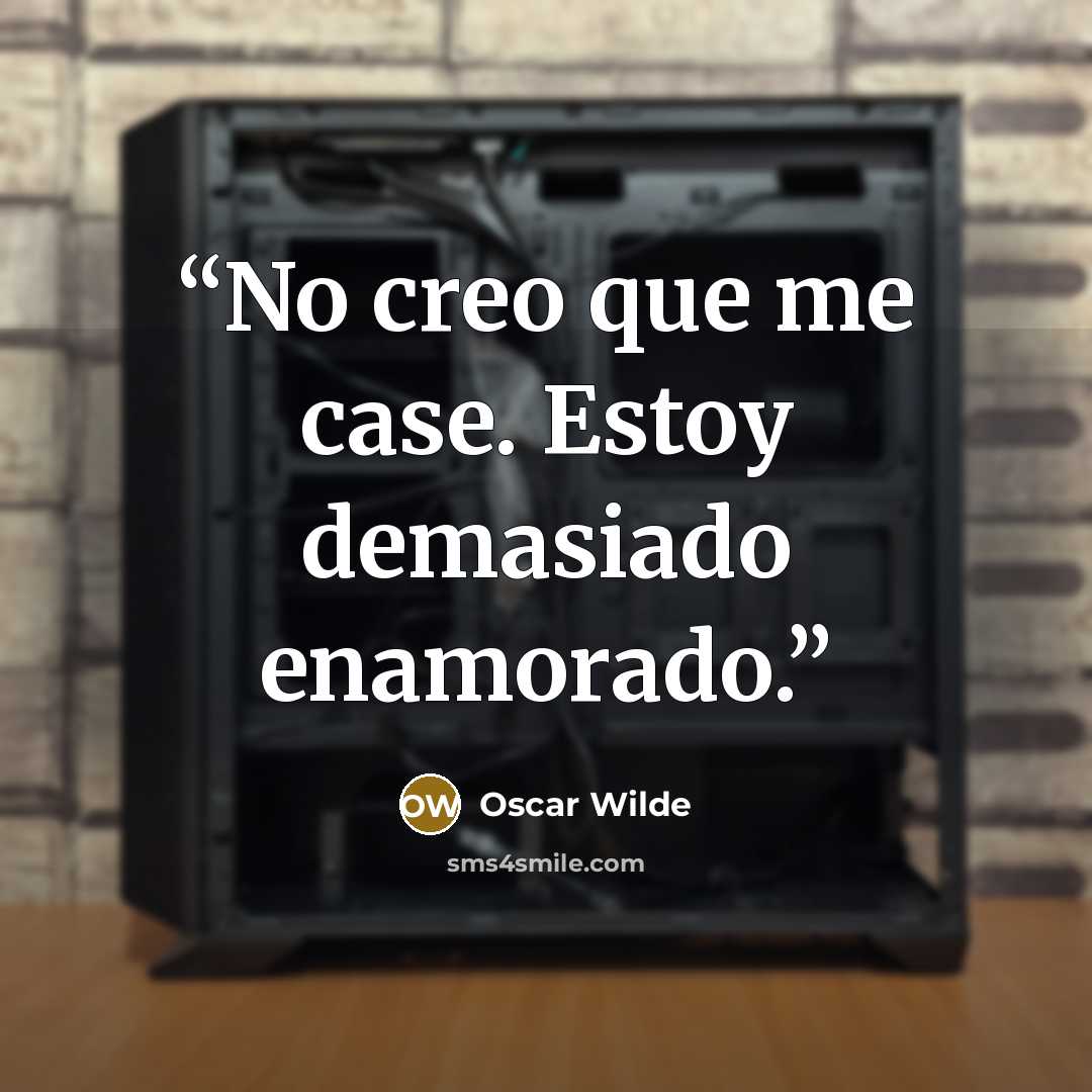 “No creo que me case. Estoy demasiado enamorado.” quote by Oscar Wilde