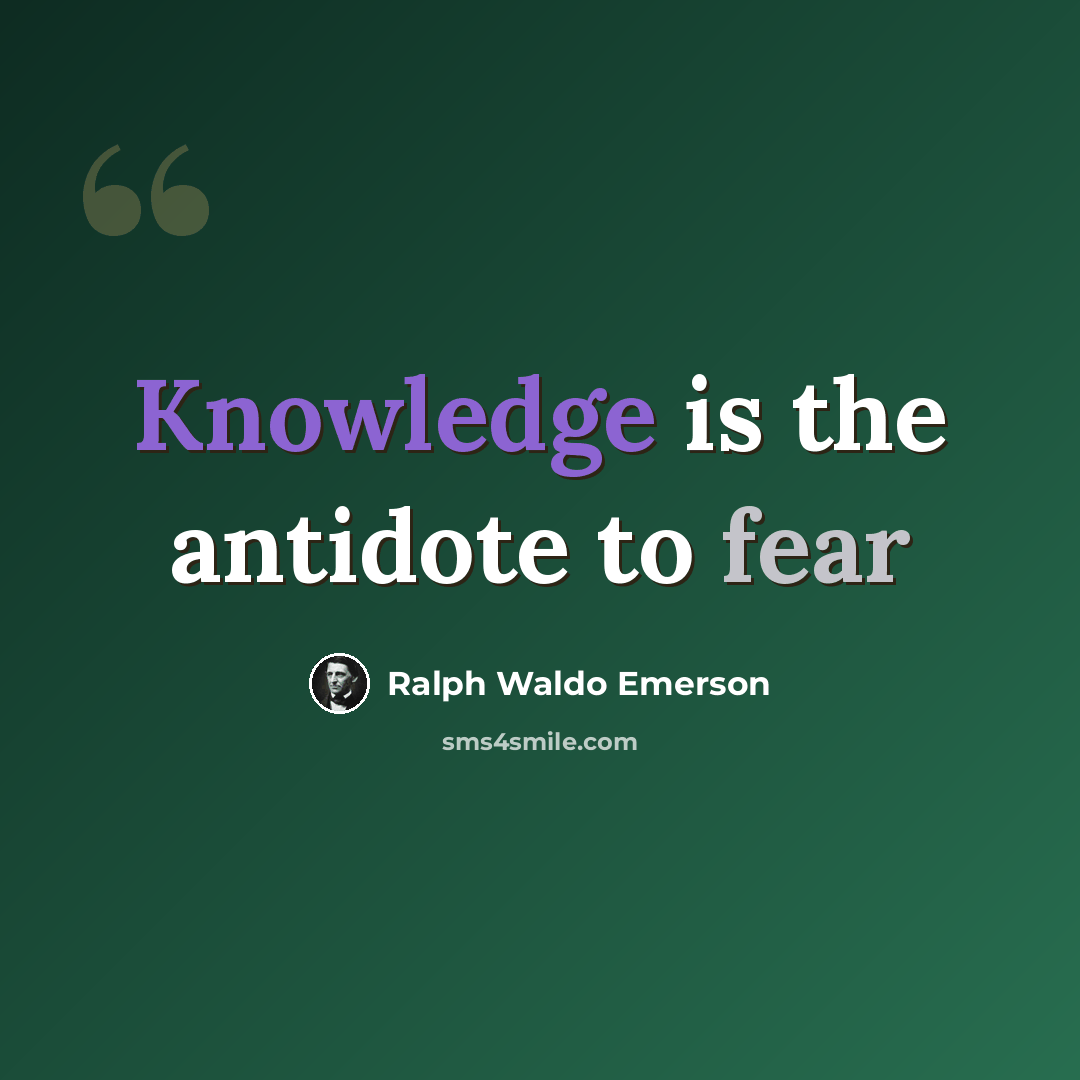 “Knowledge is the antidote to fear” quote by Ralph Waldo Emerson