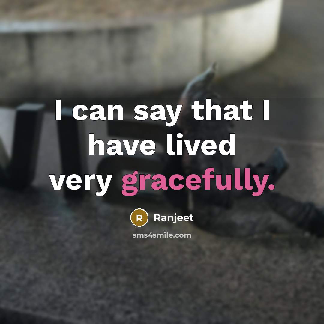 “I can say that I have lived very gracefully.” quote by Ranjeet
