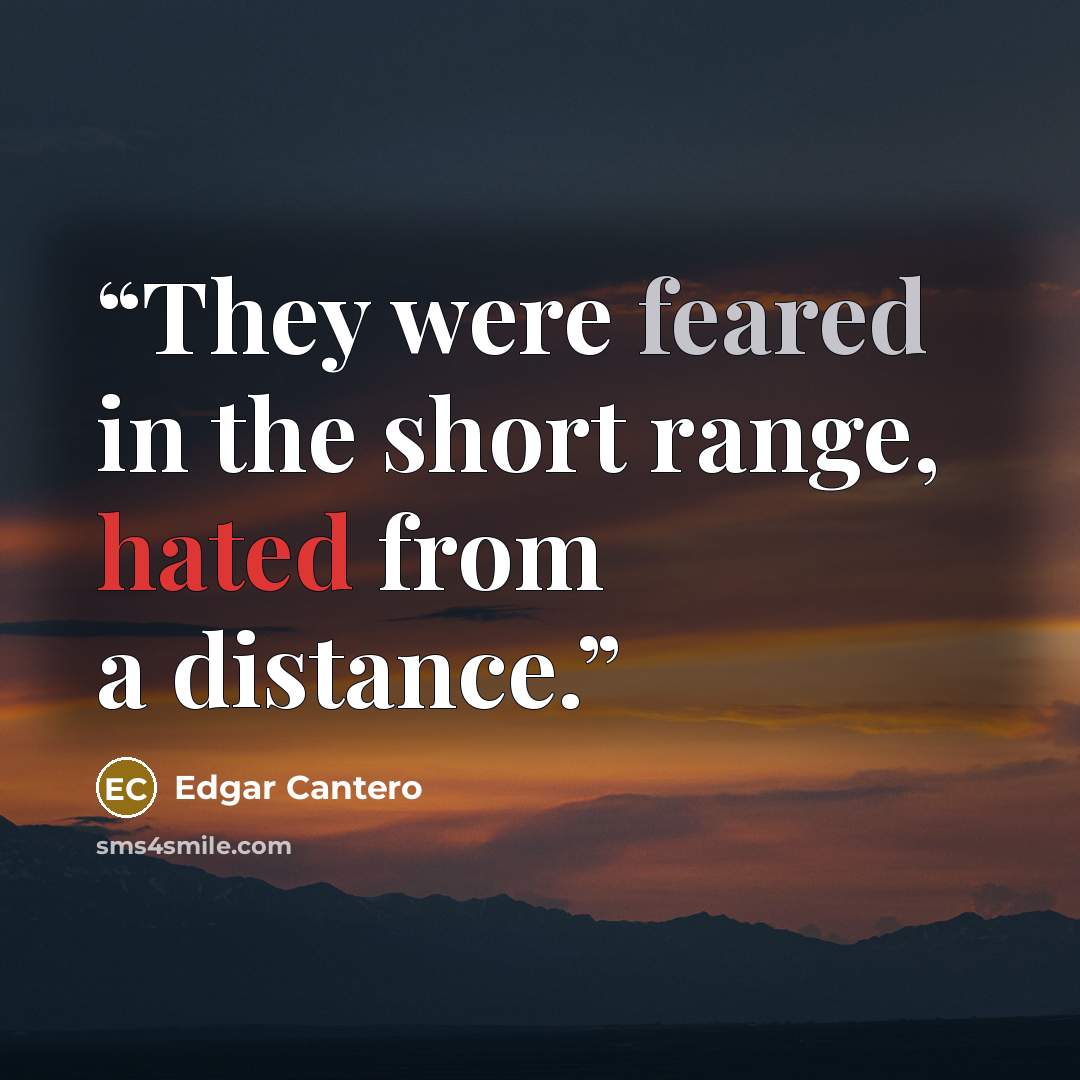 “They were feared in the short range, hated from a distance.” quote by Edgar Cantero