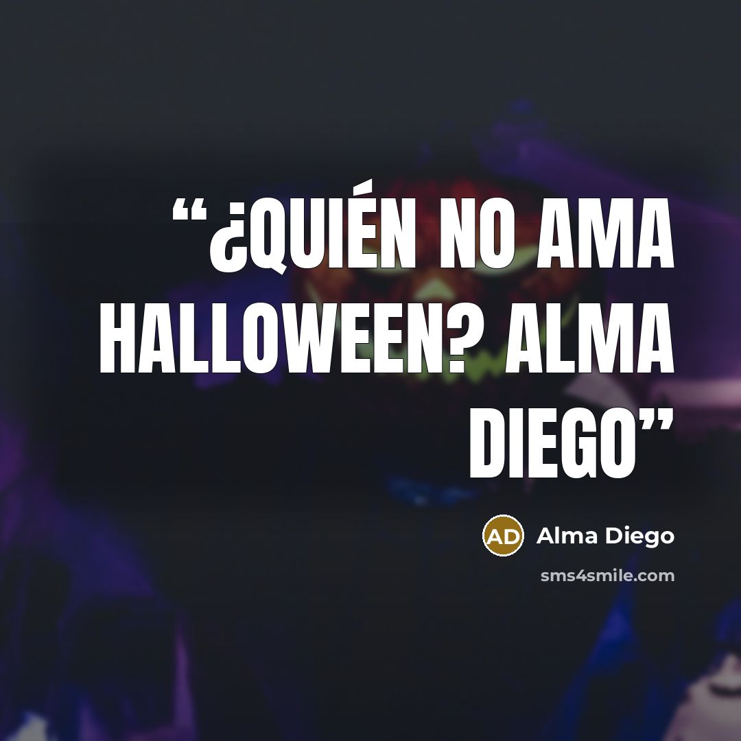 “¿Quién no ama Halloween? Alma Diego” quote by Alma Diego