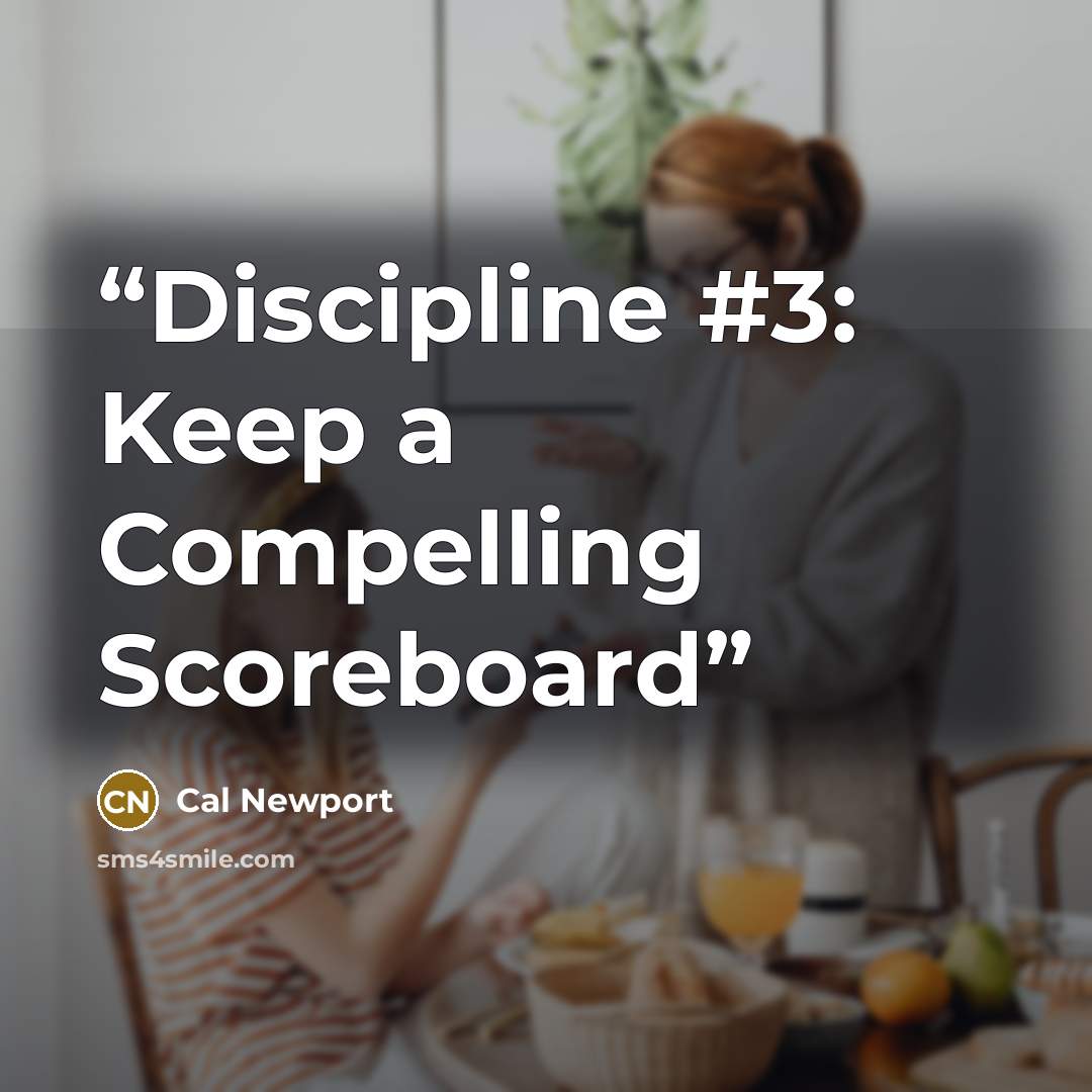 “Discipline #3: Keep a Compelling Scoreboard” quote by Cal Newport