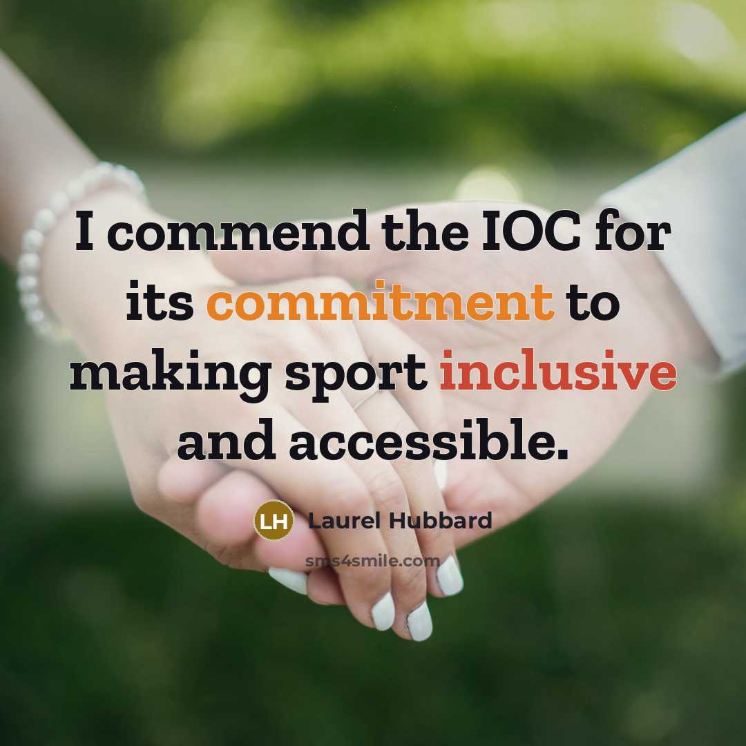 “I commend the IOC for its commitment to making sport inclusive and accessible.” quote by Laurel Hubbard