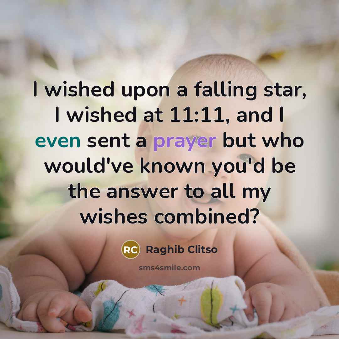 “I wished upon a falling star, I wished at 11:11, and I even sent a prayer but who would've known you'd be the answer to all my wishes combined?” quote by Raghib Clitso
