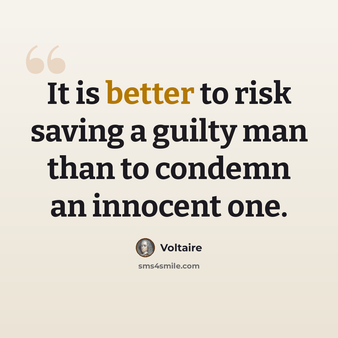“It is better to risk saving a guilty man than to condemn an innocent one.” quote by Voltaire