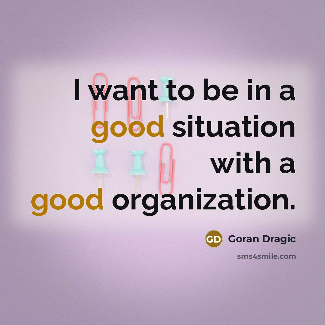 “I want to be in a good situation with a good organization.” quote by Goran Dragic