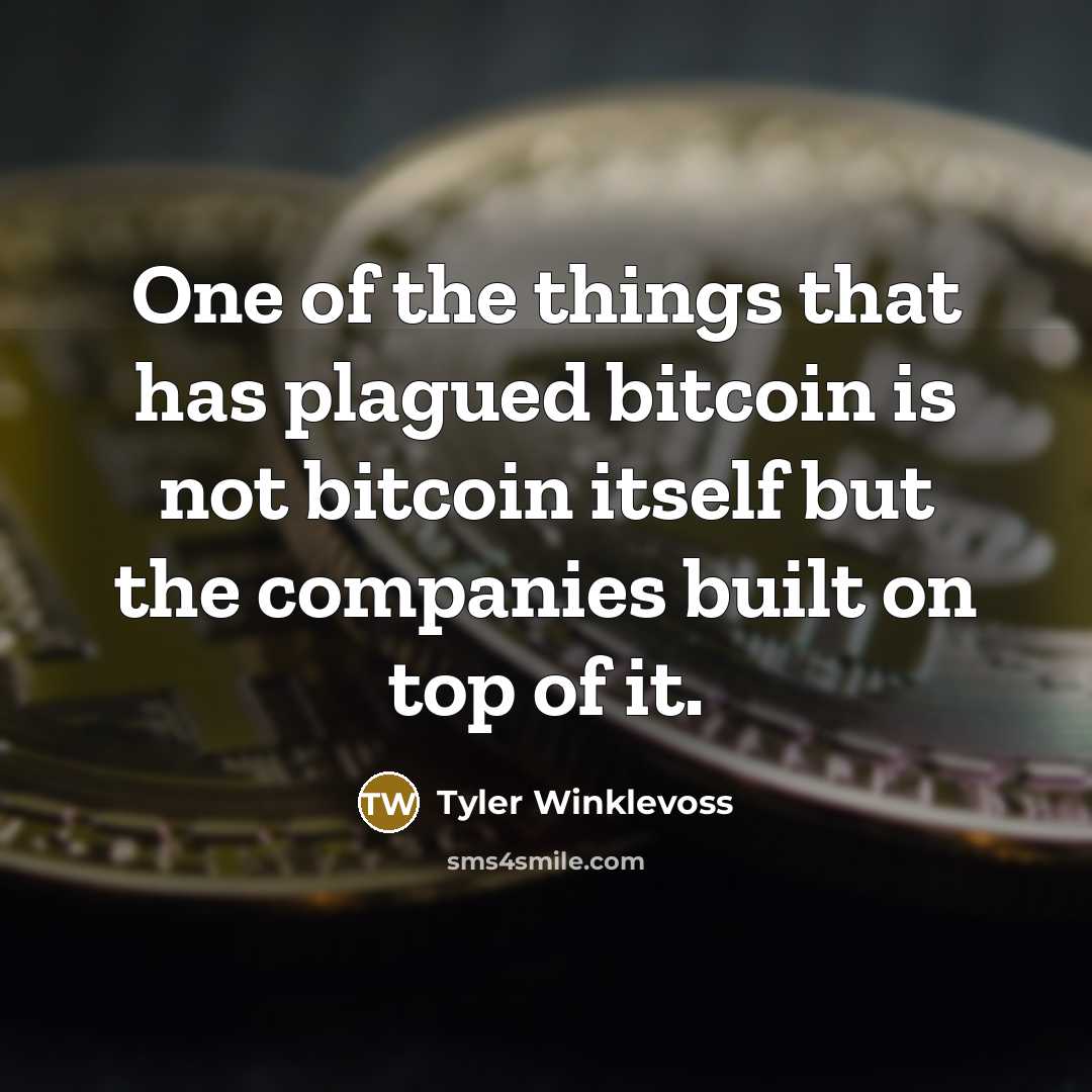 “One of the things that has plagued bitcoin is not bitcoin itself but the companies built on top of it.” quote by Tyler Winklevoss
