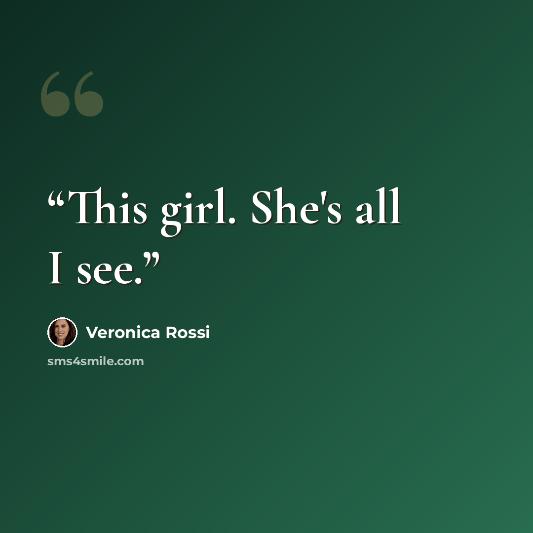 “This girl. She's all I see.” quote by Veronica Rossi