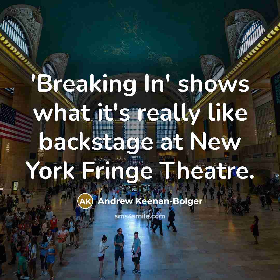 “'Breaking In' shows what it's really like backstage at New York Fringe Theatre.” quote by Andrew Keenan-Bolger