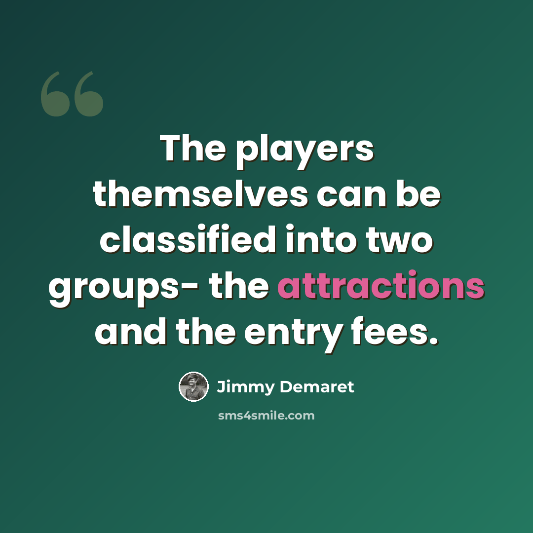 “The players themselves can be classified into two groups- the attractions and the entry fees.” quote by Jimmy Demaret