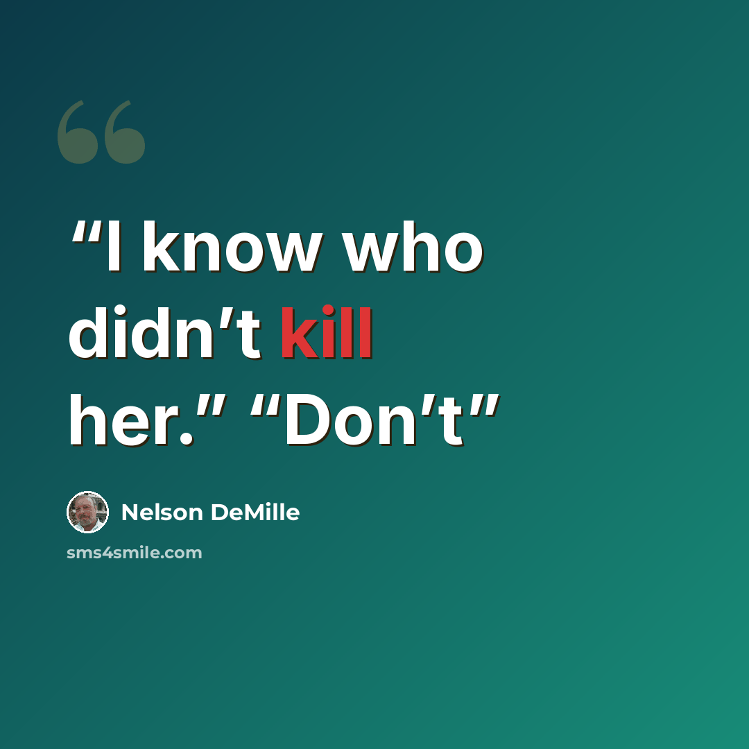 “I know who didn’t kill her.” “Don’t” quote by Nelson DeMille
