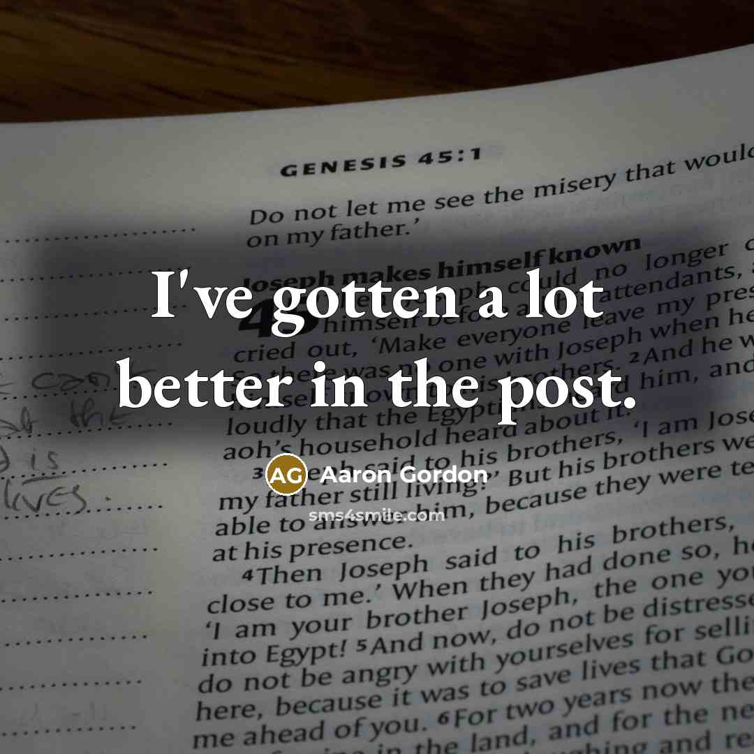 “I've gotten a lot better in the post.” quote by Aaron Gordon