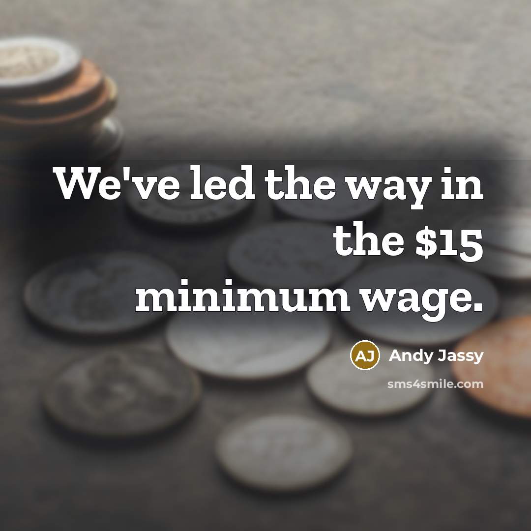 “We've led the way in the $15 minimum wage.” quote by Andy Jassy