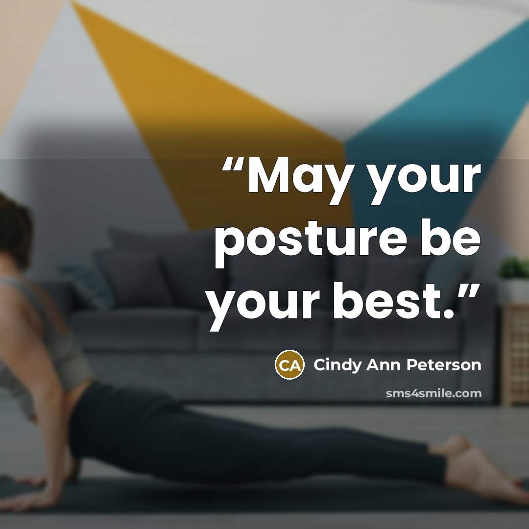 “May your posture be your best.” quote by Cindy Ann Peterson