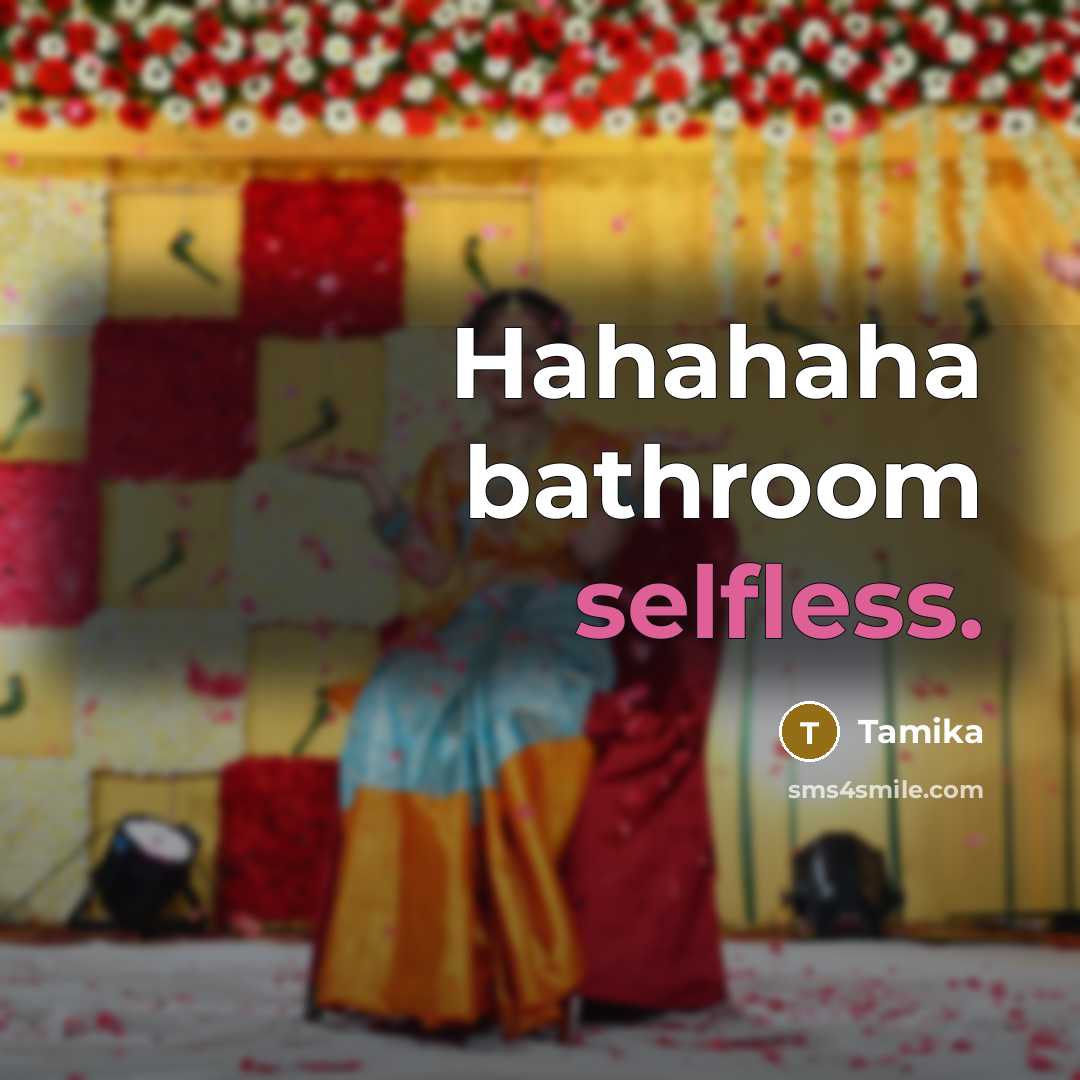 “Hahahaha bathroom selfless.” quote by Tamika