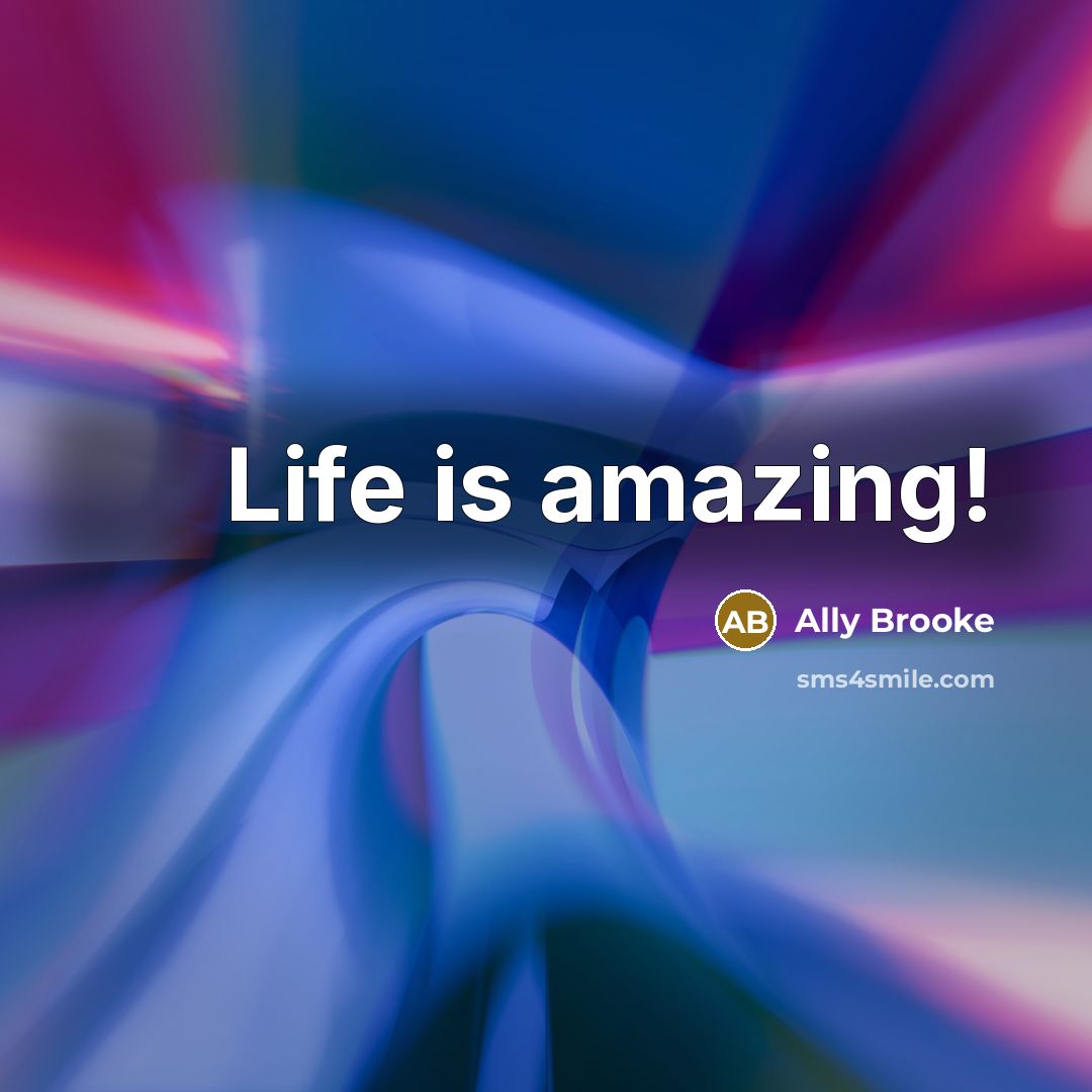 “Life is amazing!” quote by Ally Brooke