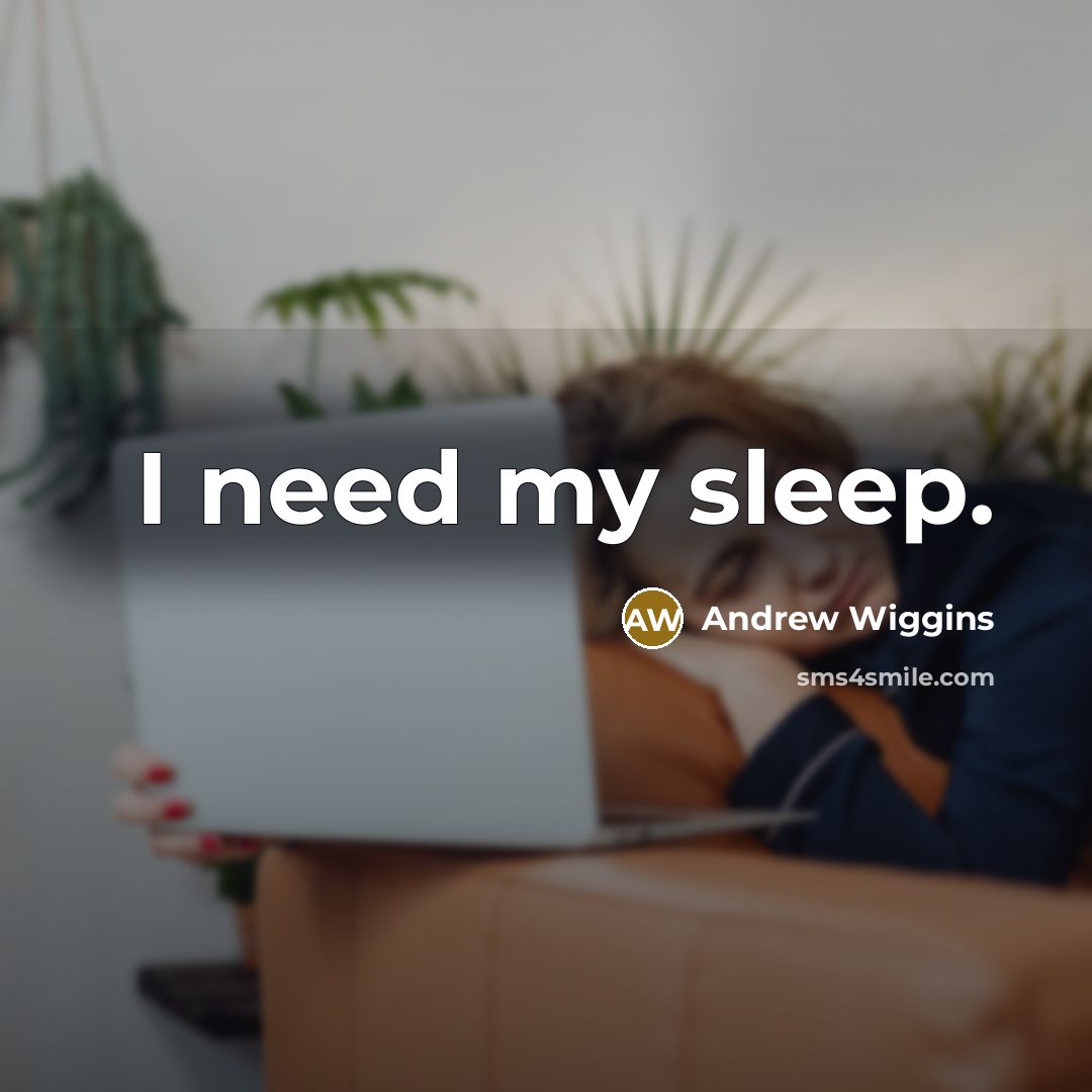 “I need my sleep.” quote by Andrew Wiggins
