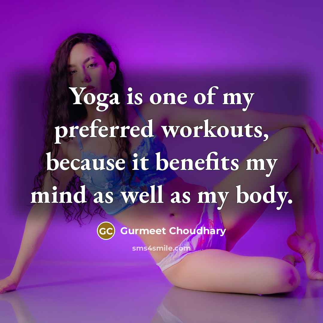 “Yoga is one of my preferred workouts, because it benefits my mind as well as my body.” quote by Gurmeet Choudhary