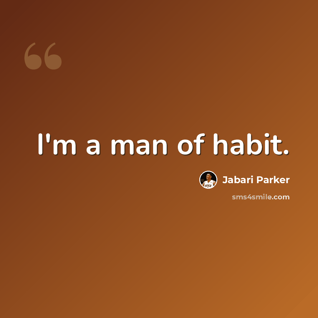 “I'm a man of habit.” quote by Jabari Parker