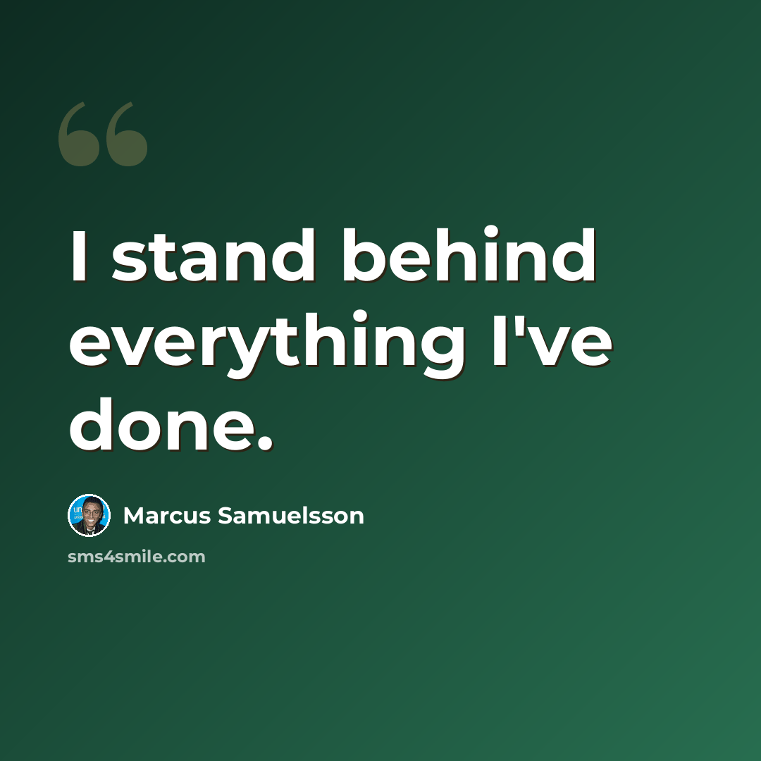 “I stand behind everything I've done.” quote by Marcus Samuelsson