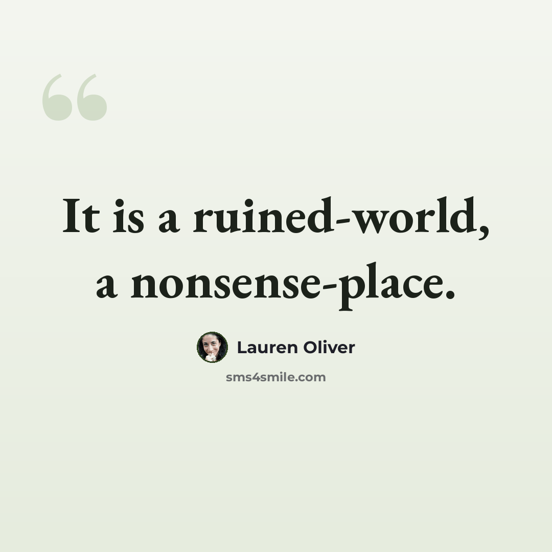 “It is a ruined-world, a nonsense-place.” quote by Lauren Oliver