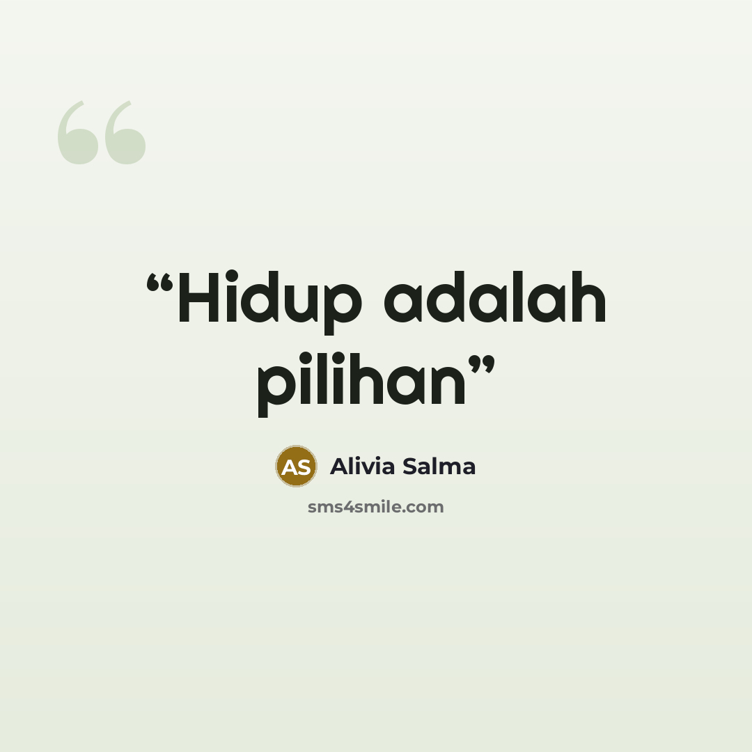 “Hidup adalah pilihan” quote by Alivia Salma