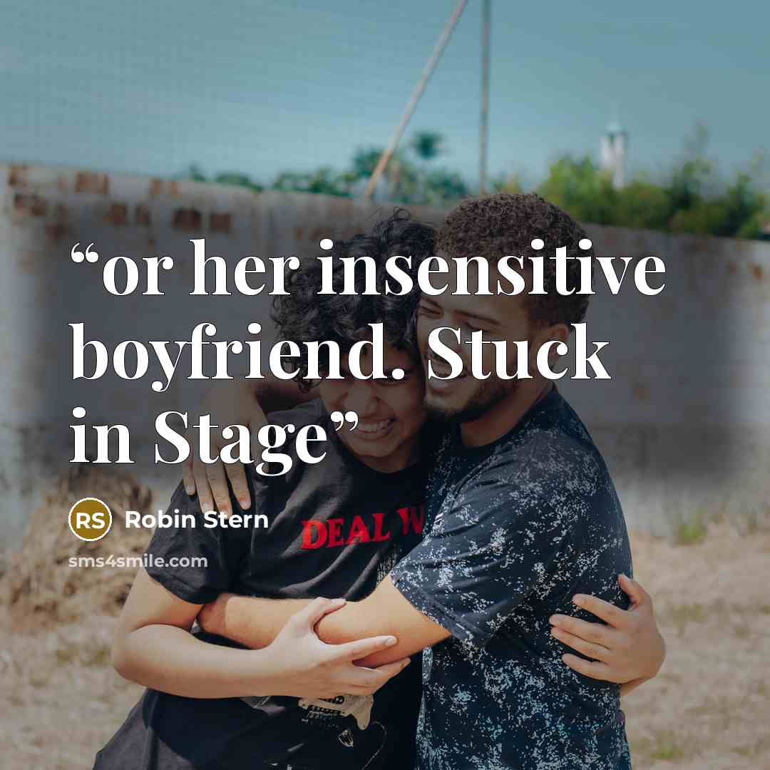 “or her insensitive boyfriend. Stuck in Stage” quote by Robin Stern