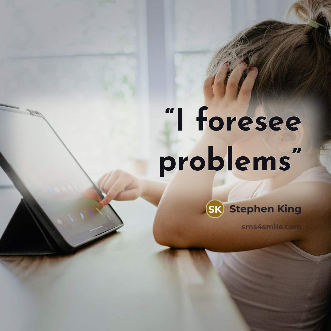 “I foresee problems” quote by Stephen King