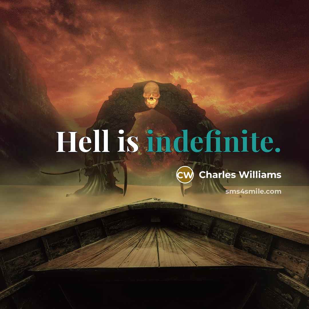 “Hell is indefinite.” quote by Charles Williams