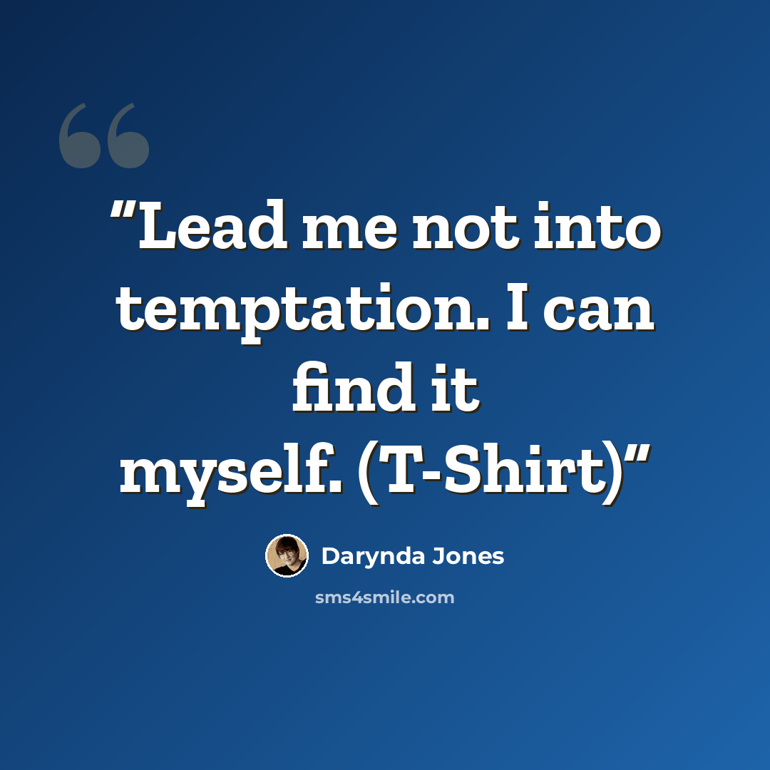 “Lead me not into temptation. I can find it myself. (T-Shirt)” quote by Darynda Jones