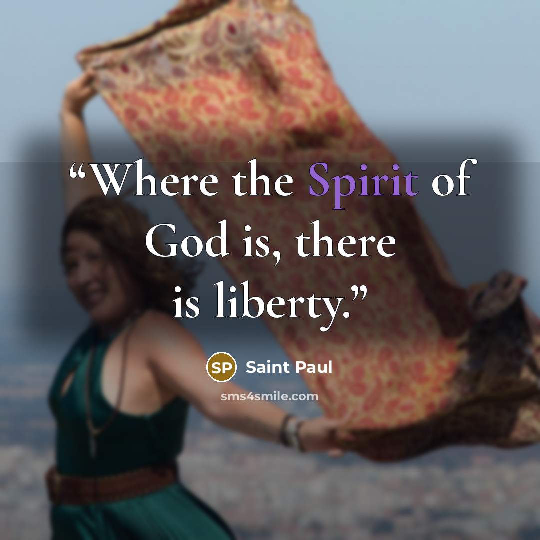 “Where the Spirit of God is, there is liberty.” quote by Saint Paul