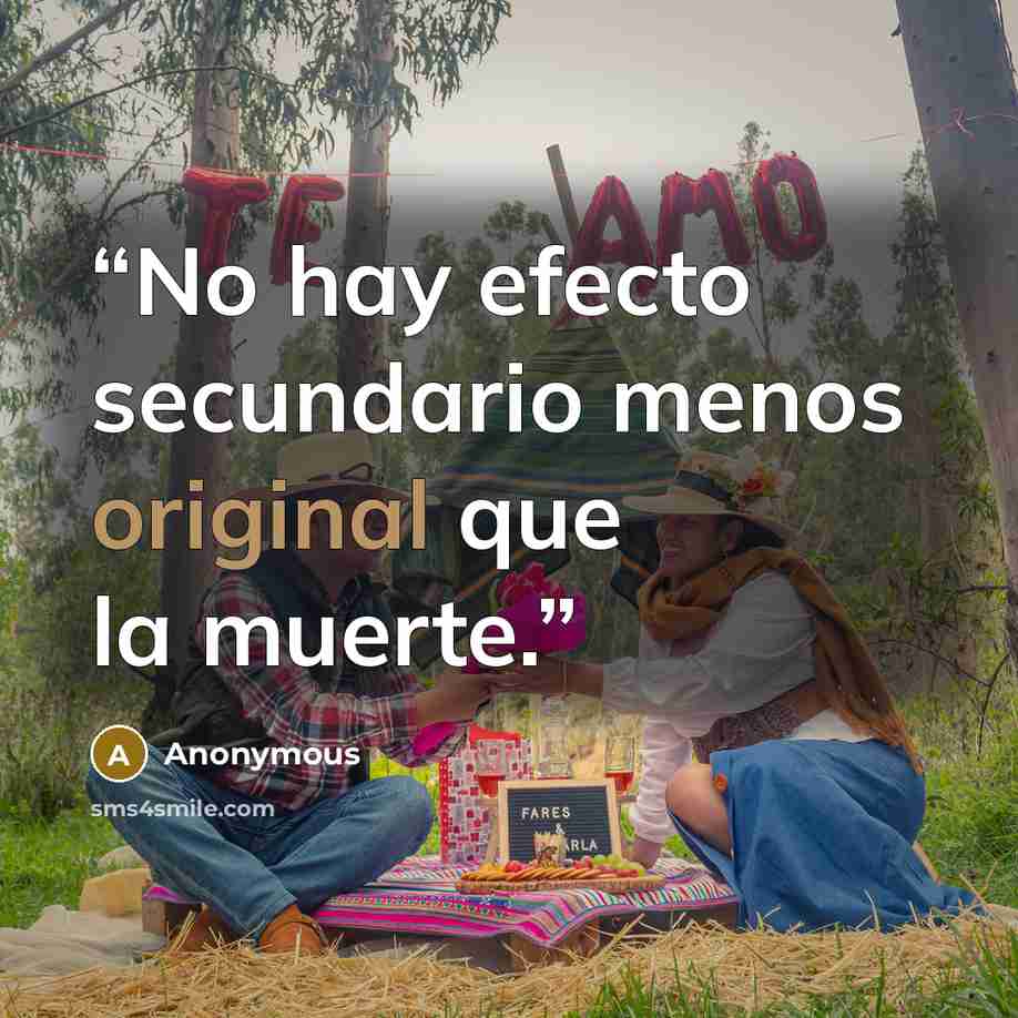 “No hay efecto secundario menos original que la muerte.” quote by Anonymous
