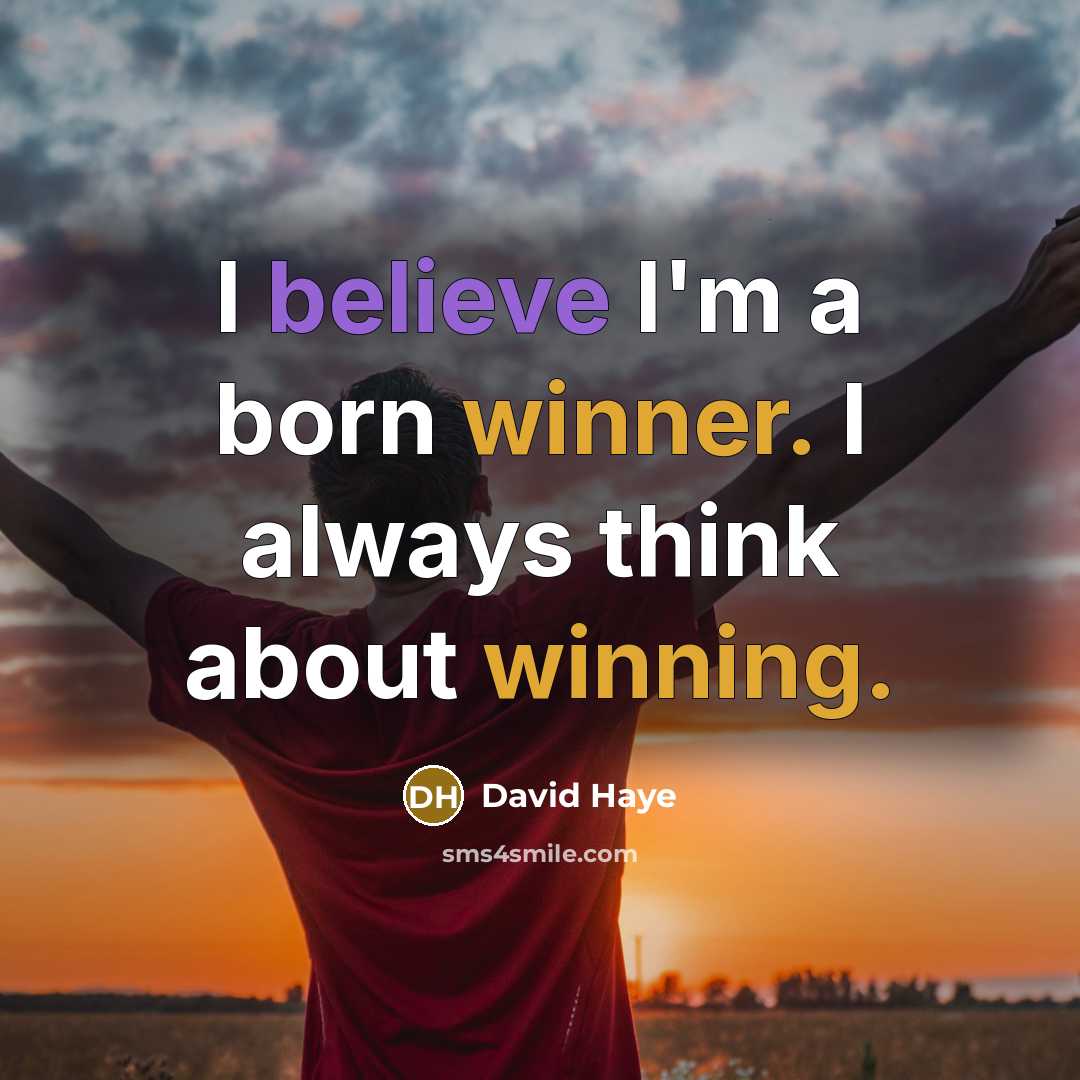 “I believe I'm a born winner. I always think about winning.” quote by David Haye