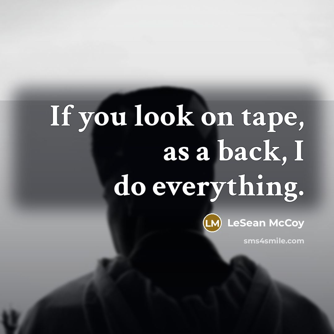 “If you look on tape, as a back, I do everything.” quote by LeSean McCoy